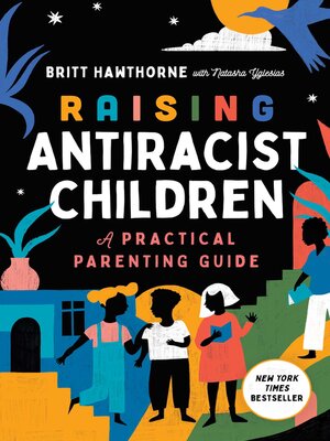 cover image of Raising Antiracist Children: a Practical Parenting Guide